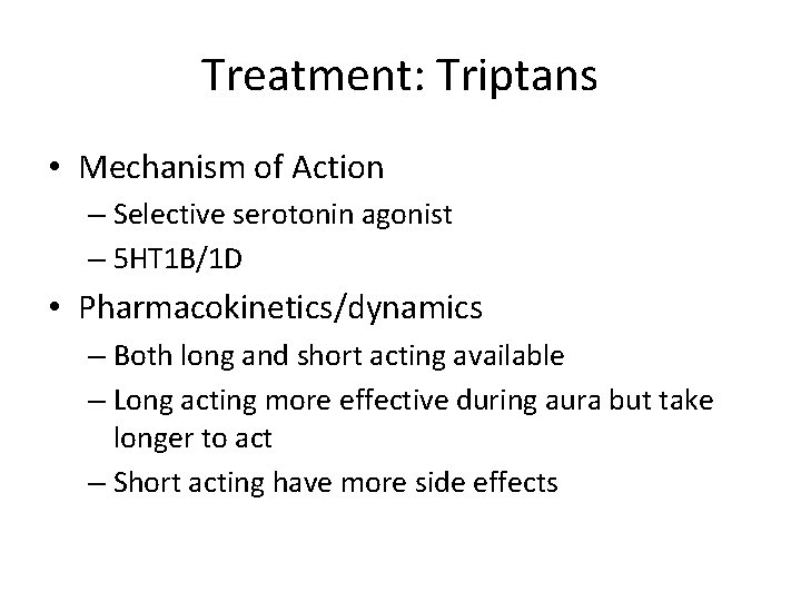 Treatment: Triptans • Mechanism of Action – Selective serotonin agonist – 5 HT 1
