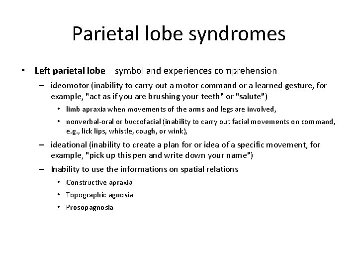 Parietal lobe syndromes • Left parietal lobe – symbol and experiences comprehension – ideomotor