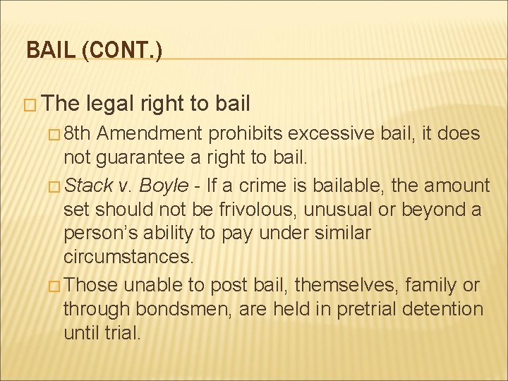 BAIL (CONT. ) � The legal right to bail � 8 th Amendment prohibits
