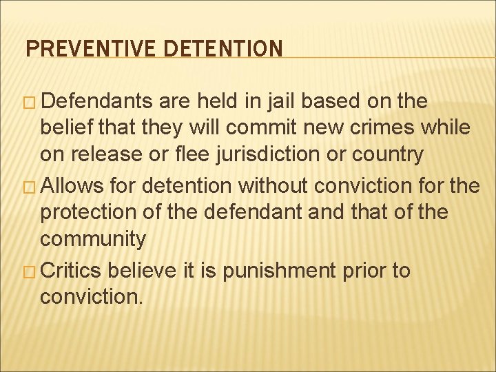 PREVENTIVE DETENTION � Defendants are held in jail based on the belief that they