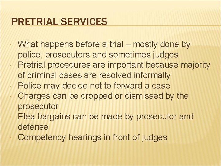 PRETRIAL SERVICES What happens before a trial – mostly done by police, prosecutors and