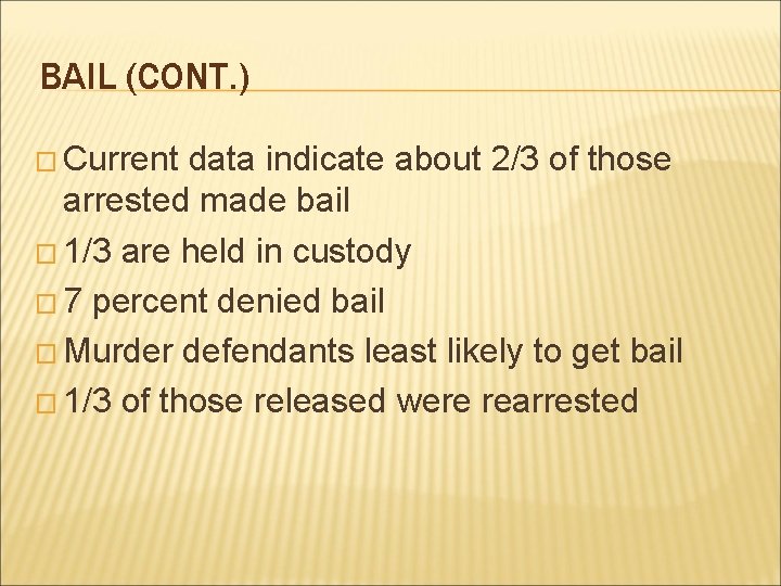 BAIL (CONT. ) � Current data indicate about 2/3 of those arrested made bail