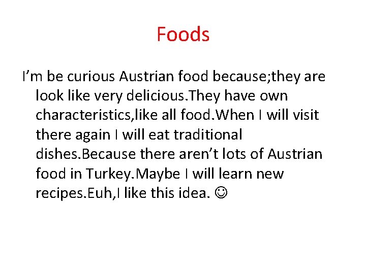 Foods I’m be curious Austrian food because; they are look like very delicious. They