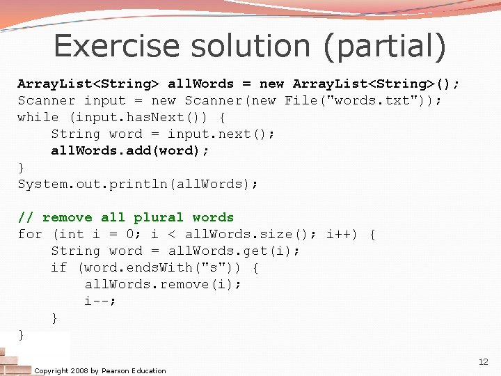 Exercise solution (partial) Array. List<String> all. Words = new Array. List<String>(); Scanner input =