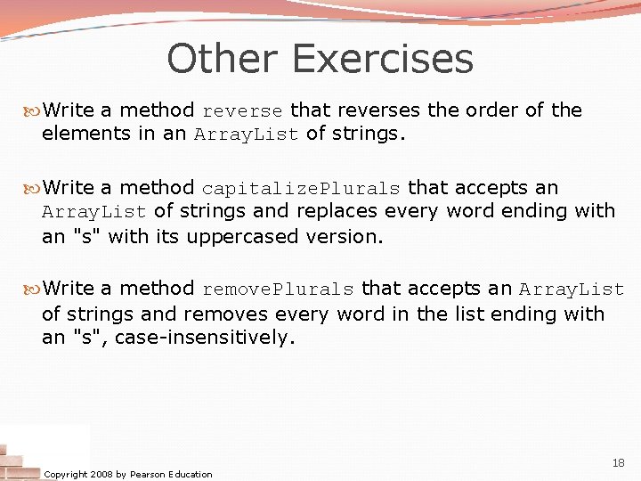 Other Exercises Write a method reverse that reverses the order of the elements in