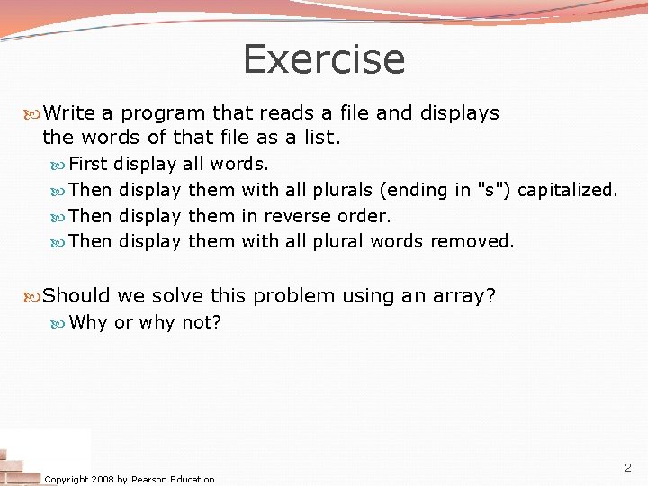 Exercise Write a program that reads a file and displays the words of that