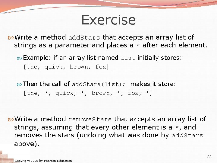 Exercise Write a method add. Stars that accepts an array list of strings as