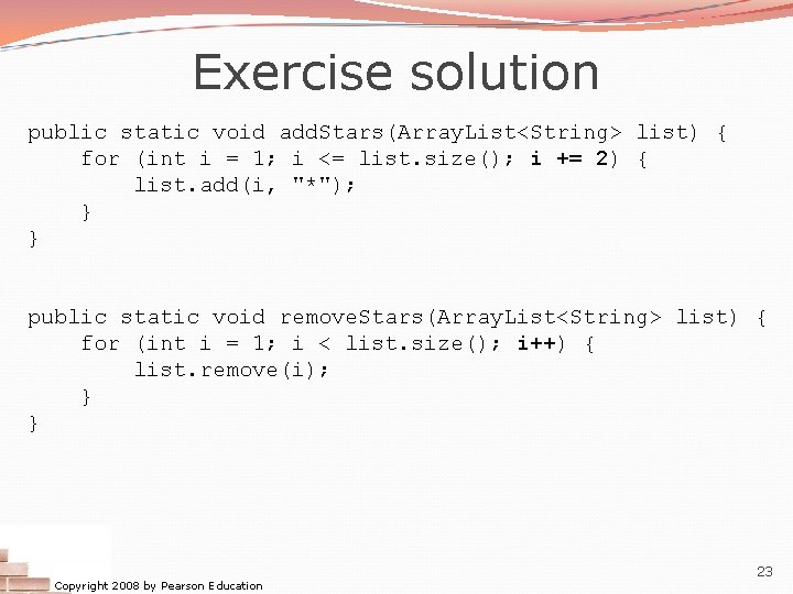 Exercise solution public static void add. Stars(Array. List<String> list) { for (int i =