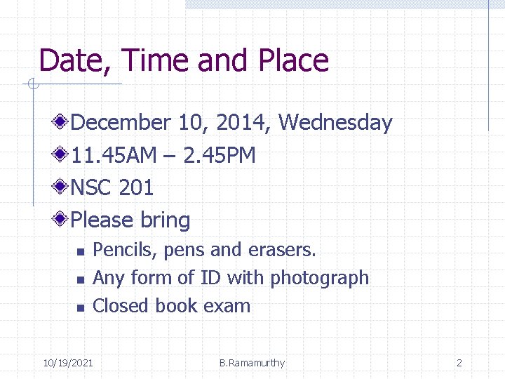 Date, Time and Place December 10, 2014, Wednesday 11. 45 AM – 2. 45