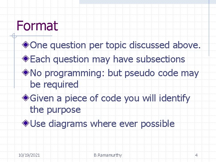 Format One question per topic discussed above. Each question may have subsections No programming: