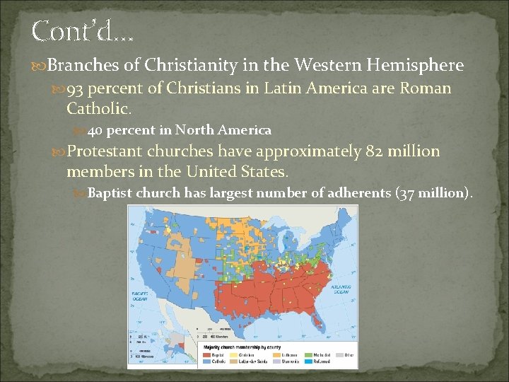 Cont’d… Branches of Christianity in the Western Hemisphere 93 percent of Christians in Latin