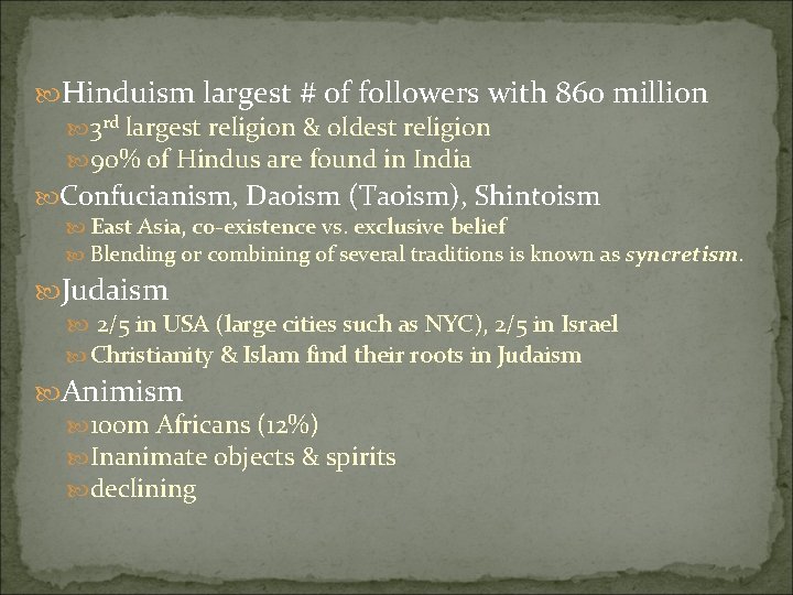  Hinduism largest # of followers with 860 million 3 rd largest religion &
