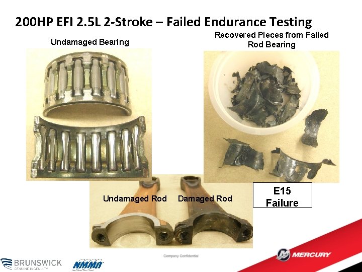 200 HP EFI 2. 5 L 2 -Stroke – Failed Endurance Testing Undamaged Bearing