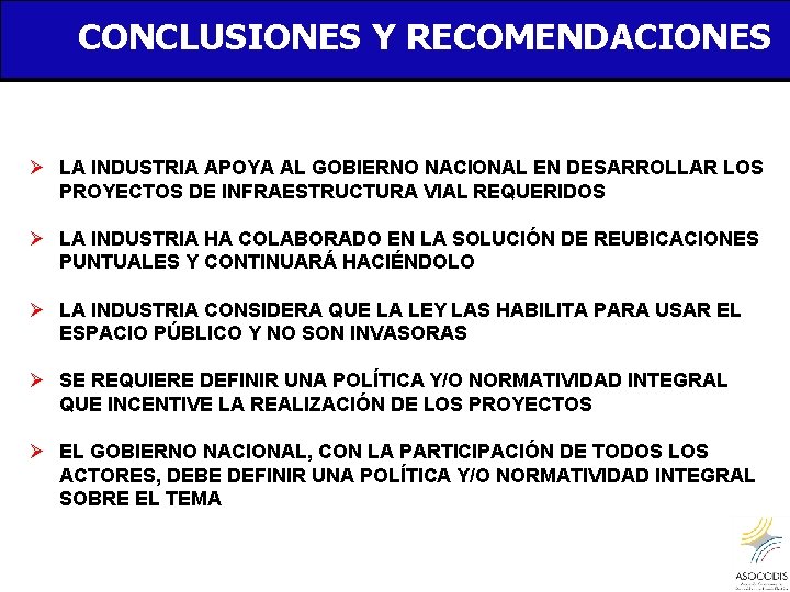 CONCLUSIONES Y RECOMENDACIONES Ø LA INDUSTRIA APOYA AL GOBIERNO NACIONAL EN DESARROLLAR LOS PROYECTOS