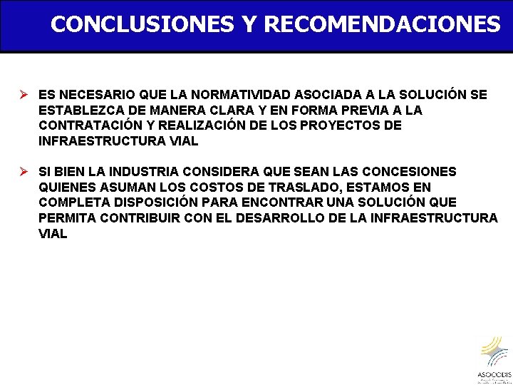 CONCLUSIONES Y RECOMENDACIONES Ø ES NECESARIO QUE LA NORMATIVIDAD ASOCIADA A LA SOLUCIÓN SE