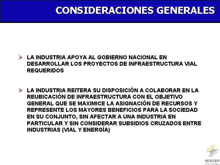 CONSIDERACIONES GENERALES Ø LA INDUSTRIA APOYA AL GOBIERNO NACIONAL EN DESARROLLAR LOS PROYECTOS DE