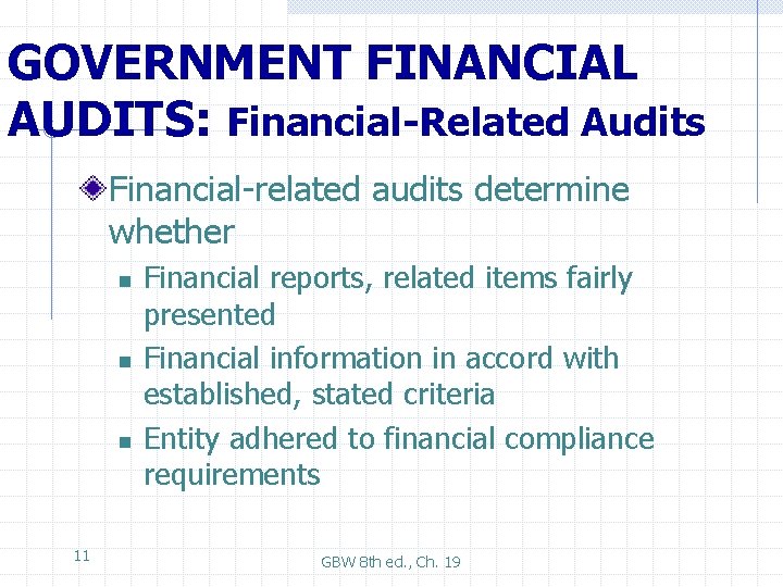 GOVERNMENT FINANCIAL AUDITS: Financial-Related Audits Financial-related audits determine whether n n n 11 Financial