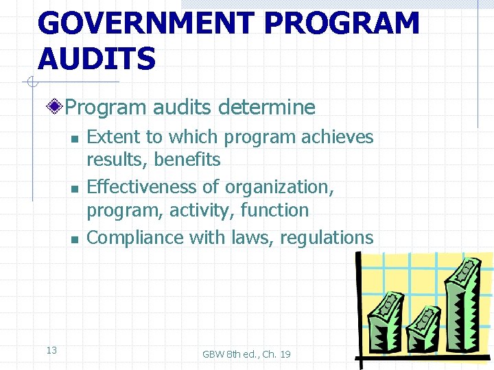 GOVERNMENT PROGRAM AUDITS Program audits determine n n n 13 Extent to which program