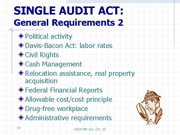 SINGLE AUDIT ACT: General Requirements 2 Political activity Davis-Bacon Act: labor rates Civil Rights