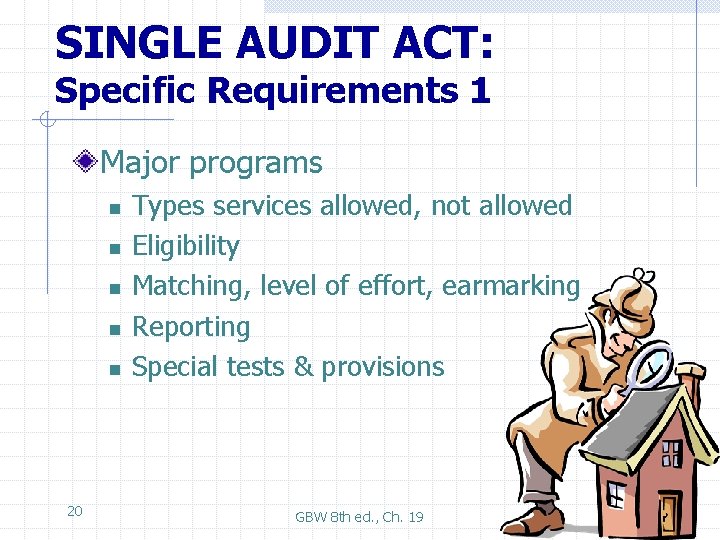 SINGLE AUDIT ACT: Specific Requirements 1 Major programs n n n 20 Types services