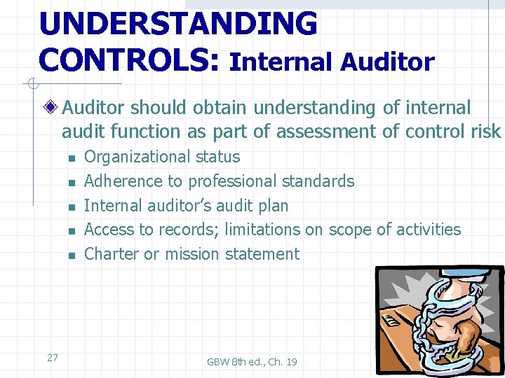 UNDERSTANDING CONTROLS: Internal Auditor should obtain understanding of internal audit function as part of