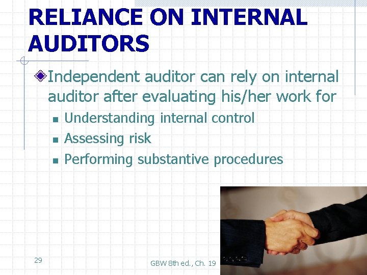 RELIANCE ON INTERNAL AUDITORS Independent auditor can rely on internal auditor after evaluating his/her