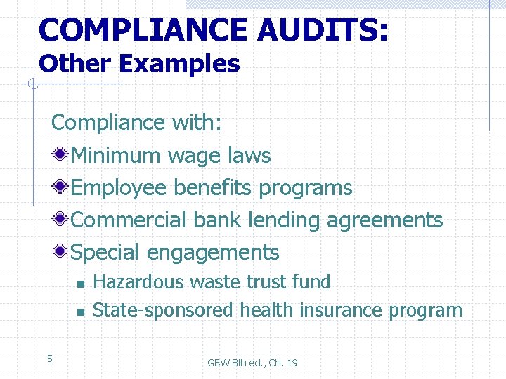 COMPLIANCE AUDITS: Other Examples Compliance with: Minimum wage laws Employee benefits programs Commercial bank