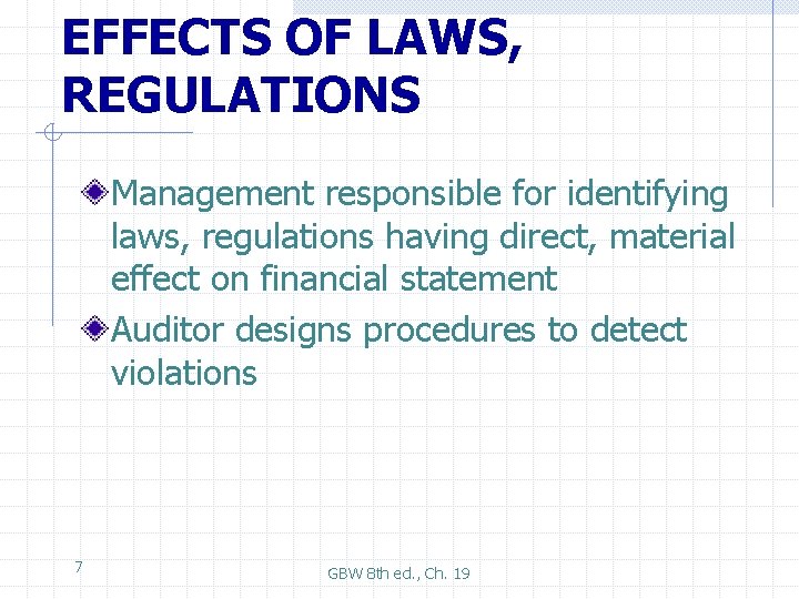 EFFECTS OF LAWS, REGULATIONS Management responsible for identifying laws, regulations having direct, material effect