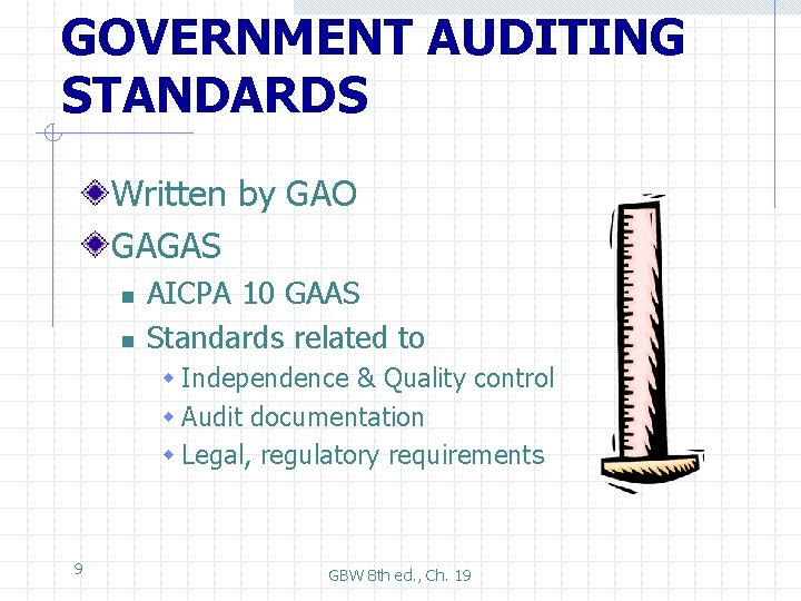 GOVERNMENT AUDITING STANDARDS Written by GAO GAGAS n n AICPA 10 GAAS Standards related