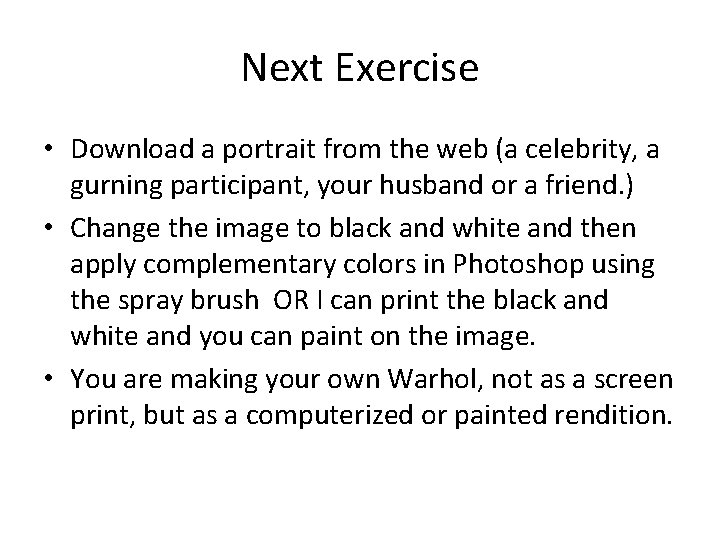 Next Exercise • Download a portrait from the web (a celebrity, a gurning participant,