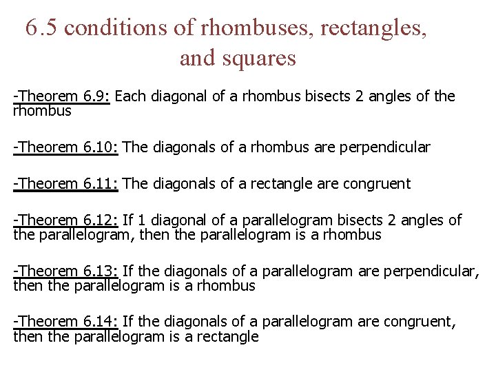 6. 5 conditions of rhombuses, rectangles, and squares -Theorem 6. 9: Each diagonal of