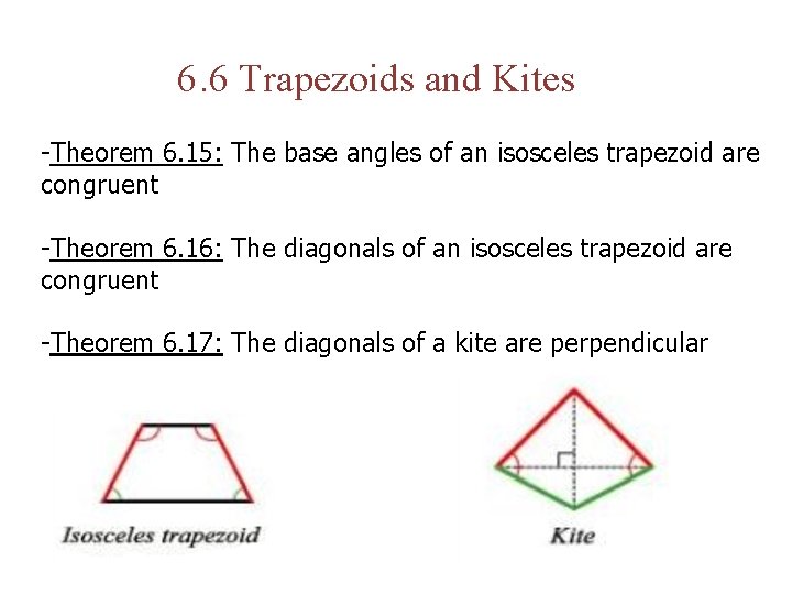 6. 6 Trapezoids and Kites -Theorem 6. 15: The base angles of an isosceles