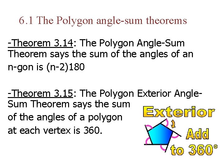 6. 1 The Polygon angle-sum theorems -Theorem 3. 14: The Polygon Angle-Sum Theorem says