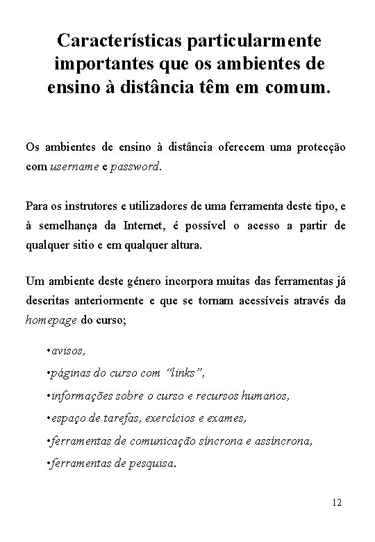 Características particularmente importantes que os ambientes de ensino à distância têm em comum. Os