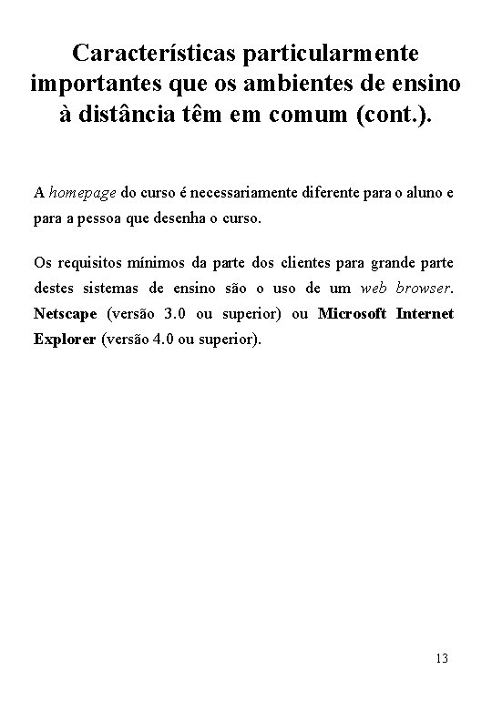 Características particularmente importantes que os ambientes de ensino à distância têm em comum (cont.