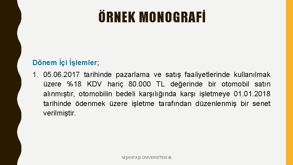 ÖRNEK MONOGRAFİ Dönem İçi İşlemler; 1. 05. 06. 2017 tarihinde pazarlama ve satış faaliyetlerinde