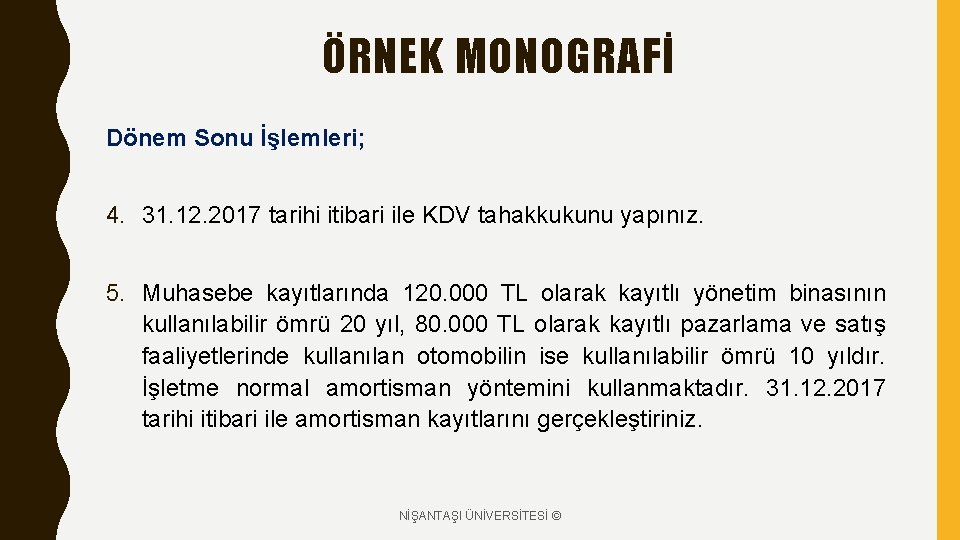 ÖRNEK MONOGRAFİ Dönem Sonu İşlemleri; 4. 31. 12. 2017 tarihi itibari ile KDV tahakkukunu