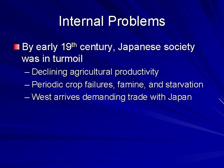Internal Problems By early 19 th century, Japanese society was in turmoil – Declining