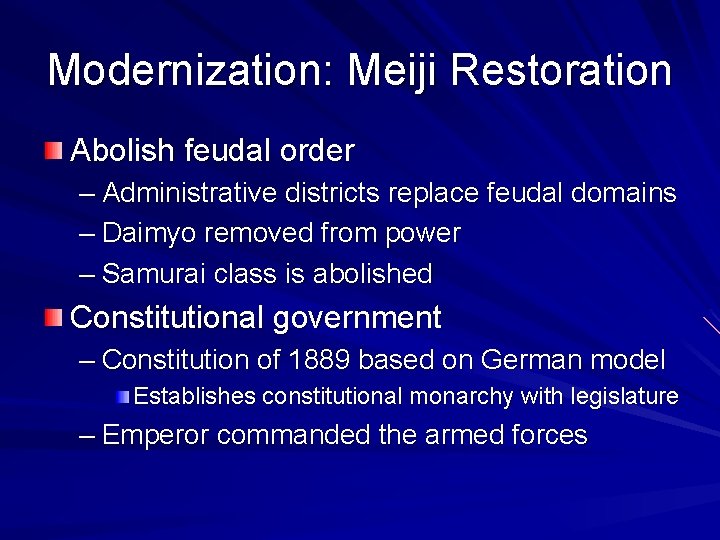 Modernization: Meiji Restoration Abolish feudal order – Administrative districts replace feudal domains – Daimyo