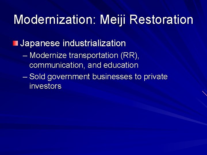 Modernization: Meiji Restoration Japanese industrialization – Modernize transportation (RR), communication, and education – Sold