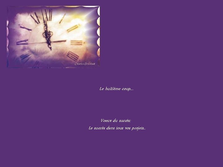 Le huitième coup. . . Voeux du succès: Le succès dans tous vos projets.