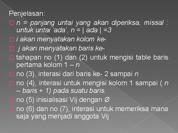 Penjelasan: � n = panjang untai yang akan diperiksa, missal : untuk untai ‘ada’,