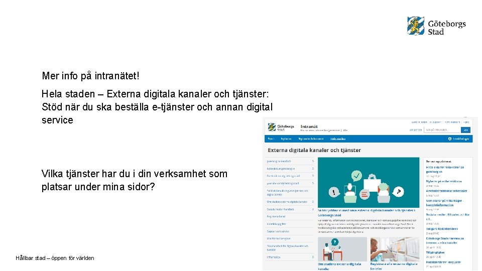 Mer info på intranätet! Hela staden – Externa digitala kanaler och tjänster: Stöd när