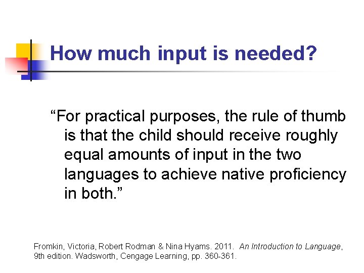 How much input is needed? “For practical purposes, the rule of thumb is that