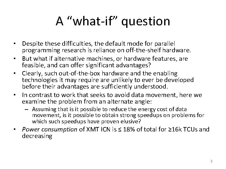 A “what-if” question • Despite these difficulties, the default mode for parallel programming research