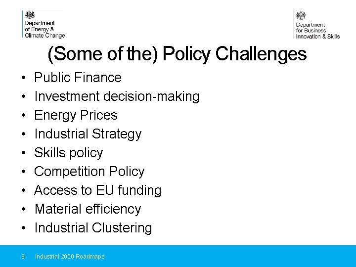 (Some of the) Policy Challenges • • • Public Finance Investment decision-making Energy Prices