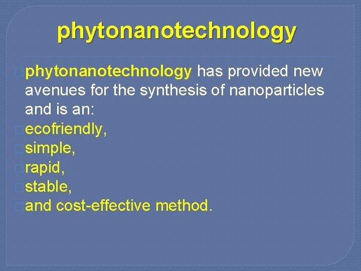 phytonanotechnology �phytonanotechnology has provided new avenues for the synthesis of nanoparticles and is an: