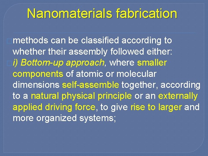 Nanomaterials fabrication �methods can be classified according to whether their assembly followed either: �i)