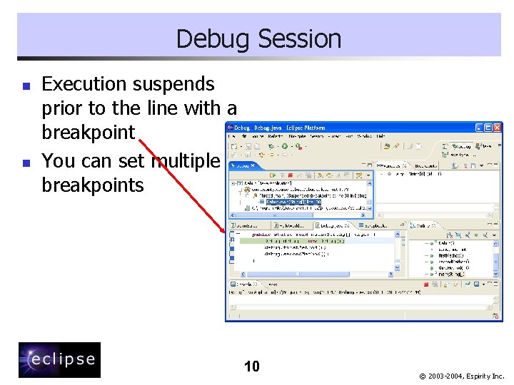 Debug Session n n Execution suspends prior to the line with a breakpoint You