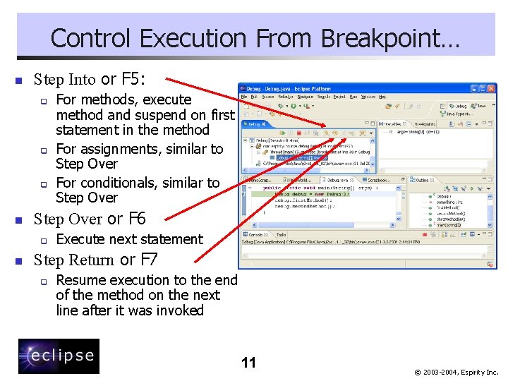 Control Execution From Breakpoint… n Step Into or F 5: q q q n